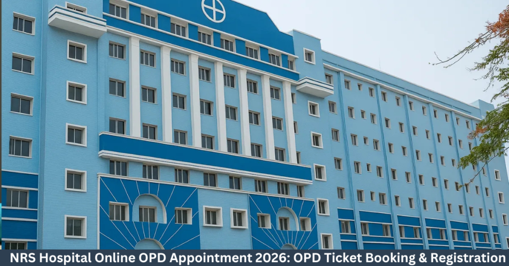 NRS Hospital Online OPD Appointment 2026: OPD Ticket Booking & Registration @ wbhealth.gov.in